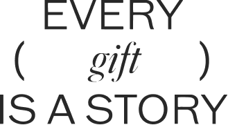 Every Gift is a story